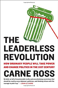 The Leaderless Revolution : How Ordinary People Will Take Power and Change Politics in the 21st Century