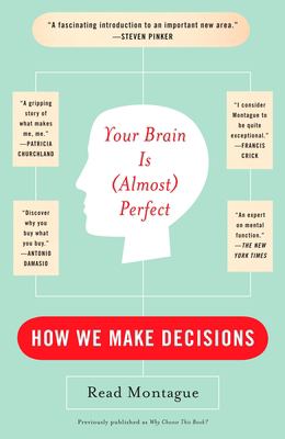 Your Brain Is (Almost) Perfect : How We Make Decisions