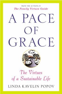 A Pace of Grace : The Virtues of a Sustainable Life