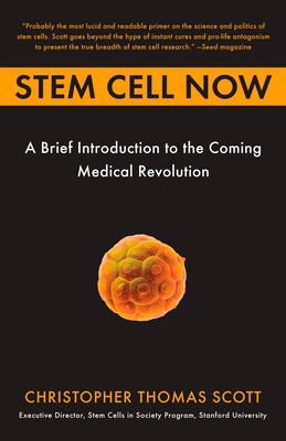 Stem Cell Now : A Brief Introduction to the Coming of Medical Revolution
