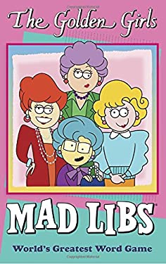 The Golden Girls Mad Libs : World's Greatest Word Game