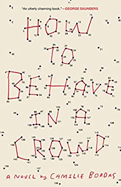 How to Behave in a Crowd : A Novel