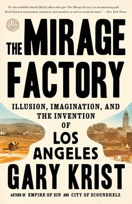 The Mirage Factory : Illusion, Imagination, and the Invention of Los Angeles