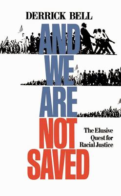 And We Are Not Saved : The Elusive Quest for Racial Justice