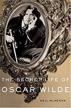 The Secret Life of Oscar Wilde : An Intimate Biography