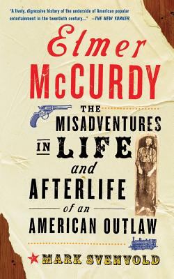 Elmer McCurdy : The Life and Afterlife of an American Outlaw