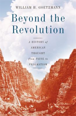 Beyond the Revolution : A History of American Thought from Paine to Pragmatism