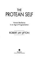 The Protean Self : Human Resilience in an Age of Fragmentation