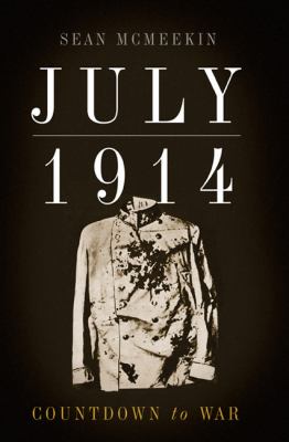 July 1914 : Countdown to War