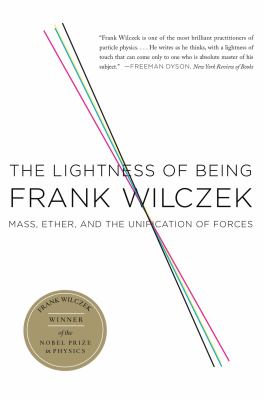 The Lightness of Being : Mass, Ether, and the Unification of Forces