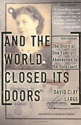 And the World Closed Its Doors : The Story of One Family Abandoned to the Holocaust