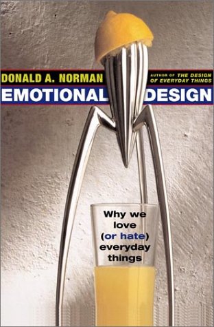 Emotional Design : Why We Love (or Hate) Everyday Things