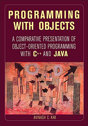 Programming with Objects : A Comparative Presentation of Object-Oriented Programming with C++ and Java