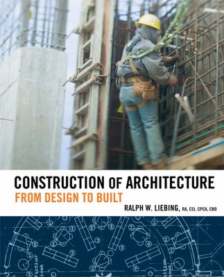 Construction of Architecture : From Design to Built