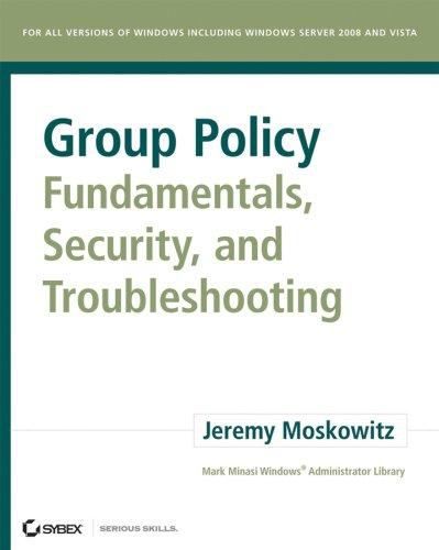 Group Policy : Fundamentals, Security, and Troubleshooting
