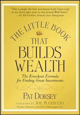 The Little Book That Builds Wealth : The Knockout Formula for Finding Great Investments