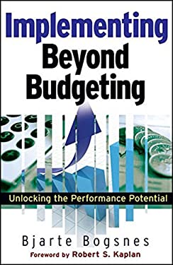 Implementing Beyond Budgeting : Unlocking the Performance Potential