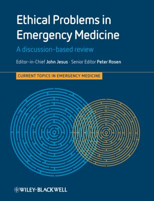 Ethical Problems in Emergency Medicine : A Discussion-Based Review