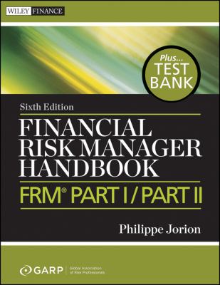 Financial Risk Manager Handbook, + Test Bank Pts. 1 & 2 : FRM Part I / Part II
