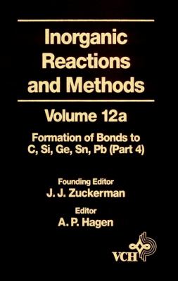 Inorganic Reactions and Methods, the Formation of Bonds to Elements of Group IVB (C, Si, Ge, Sn, Pb) (Part 4) Vol. 12b, Pt. 4