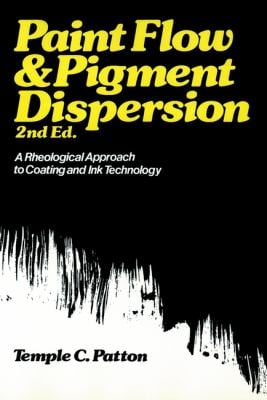 Paint Flow and Pigment Dispersion : A Rheological Approach to Coating and Ink Technology