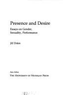 Presence and Desire : Essays on Gender, Sexuality, Performance