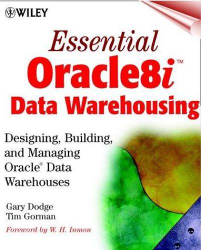 Essential Oracle8i Data Warehousing : Designing, Building, and Managing Oracle Data Warehouses