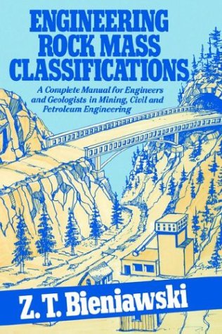 Engineering Rock Mass Classifications : A Complete Manual for Engineers and Geologists in Mining, Civil, and Petroleum Engineering