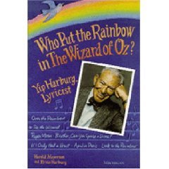 Who Put the Rainbow in the Wizard of Oz? : Yip Harburg, Lyricist