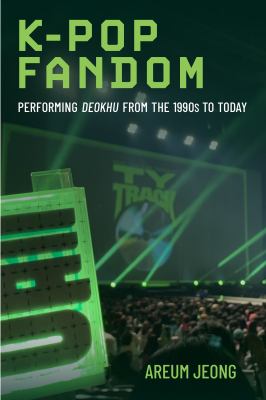 K-Pop Fandom : Performing Deokhu from the 1990s to Today