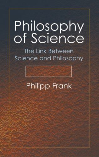 Philosophy of Science : The Link Between Science and Philosophy