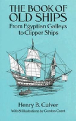 The Book of Old Ships : From Egyptian Galleys to Clipper Ships