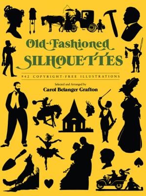 Old-Fashioned Silhouettes : Nine Hundred Forty-Two Copyright-Free Illustrations