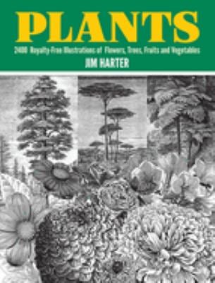 Plants : 2400 Copyright-Free Illustrations of Flowers, Trees, Fruits and Vegetables