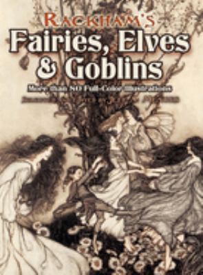 Rackham's Fairies, Elves and Goblins : More Than 80 Full-Color Illustrations
