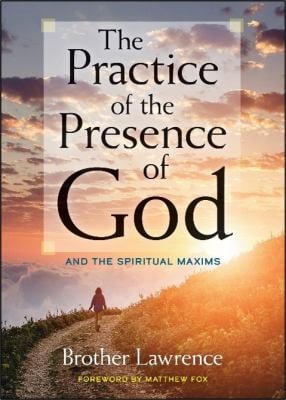 The Practice of the Presence of God : And the Spiritual Maxims