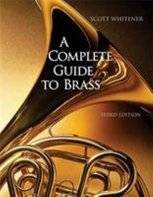 A Complete Guide to Brass : Instruments and Techniques, Non-Media Version