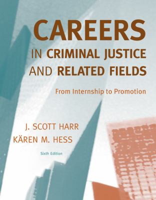 Careers in Criminal Justice and Related Fields : From Internship to Promotion