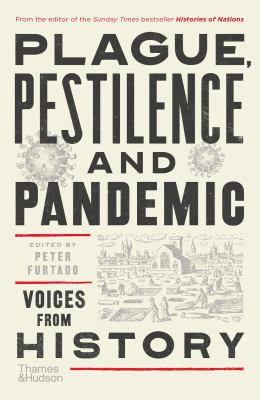 Plague, Pestilence and Pandemic : Voices from History