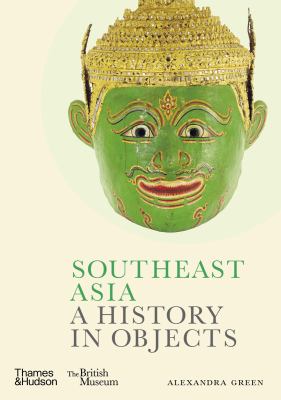 Southeast Asia : A History in Objects