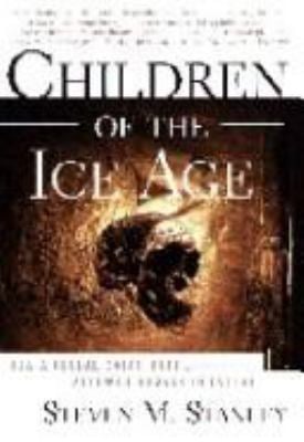 Children of the Ice Age : How a Global Catastrophe Allowed Humans to Evolve