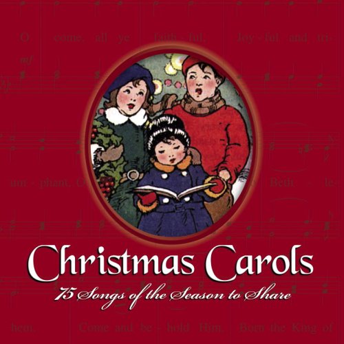 Christmas Carols : 75 Songs of the Season to Share
