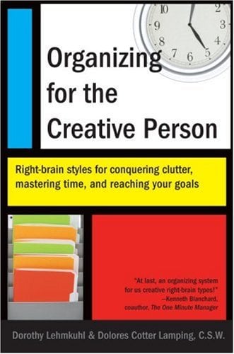 Organizing for the Creative Person : Right-Brain Styles for Conquering Clutter, Mastering Time, and Reaching Your Goals