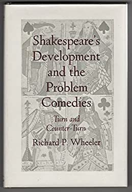 Shakespeare's Development and Problem Comedies : Turn and Counter-Turn