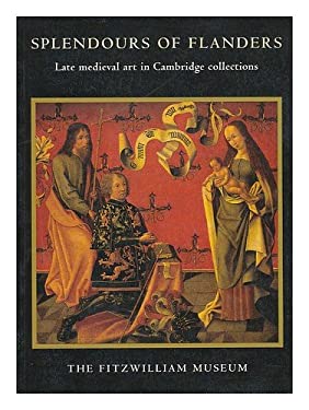 Splendours of Flanders : Late Medieval Art in Cambridge Collections