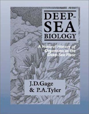 Deep-Sea Biology : A Natural History of Organisms at the Deep-Sea Floor