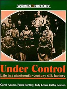 Under Control : Life in a Nineteenth-Century Silk Factory