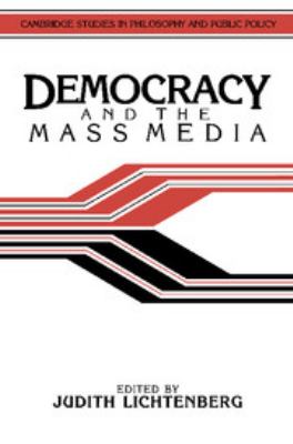 Democracy and the Mass Media : A Collection of Essays