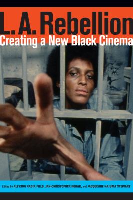 L. A. Rebellion : Creating a New Black Cinema
