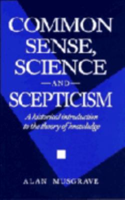 Common Sense, Science and Scepticism : A Historical Introduction to the Theory of Knowledge